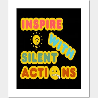 Inspire With Silent Actions Motivational Quote Posters and Art